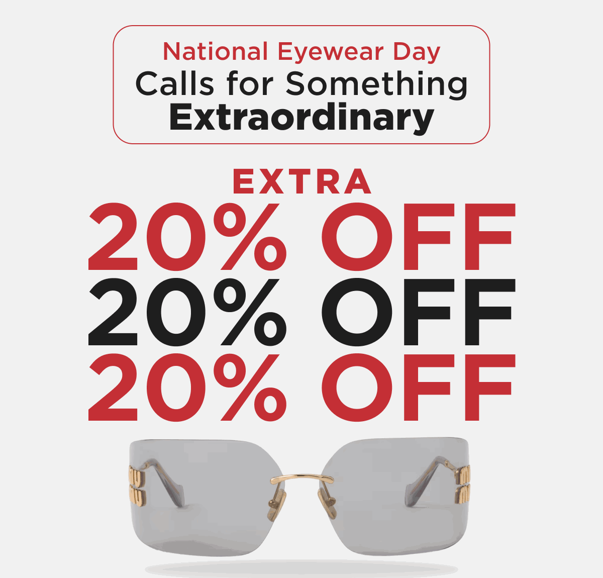 National Eyewear Day - Calls For Something Extraordinary Extra 20% Off