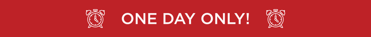 One Day Only!