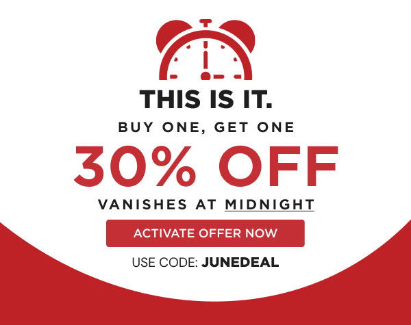 This Is It. Buy One, Get One 30% Off Vanishes At Midnight | Activate Offer Now