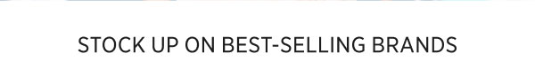 Stock Up On Best-Selling Brands