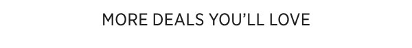 More Deals You’ll Love