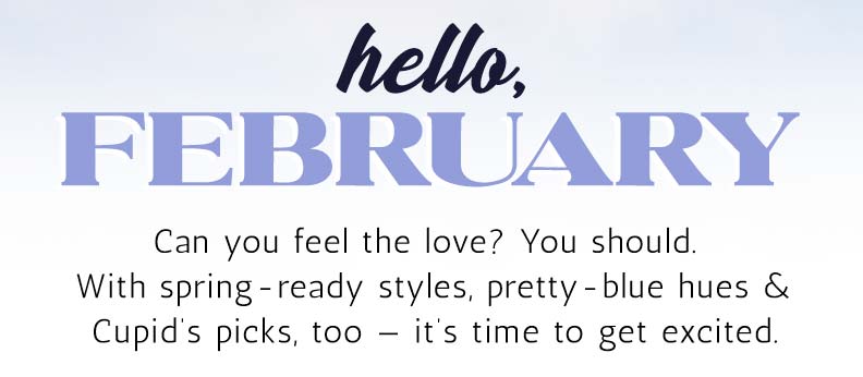 Hello February: Shop New Arrivals