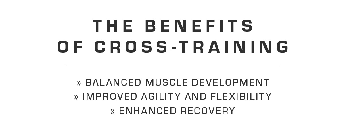 The benefits of Cross Training