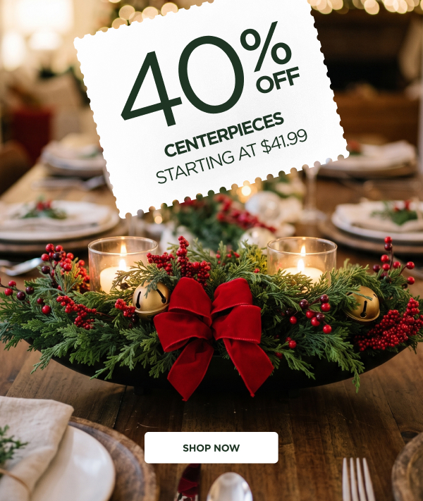40% off Centerpieces