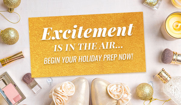 Excitement is in the air, begin your holiday prep now!
