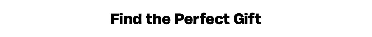 Find the perfect gift