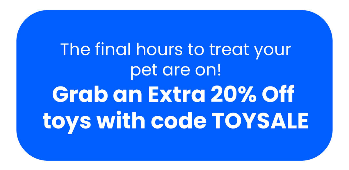 The final hours to treat your pet are on!