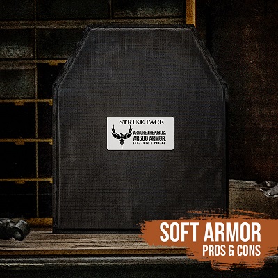 Pros and Cons of Soft Armor  