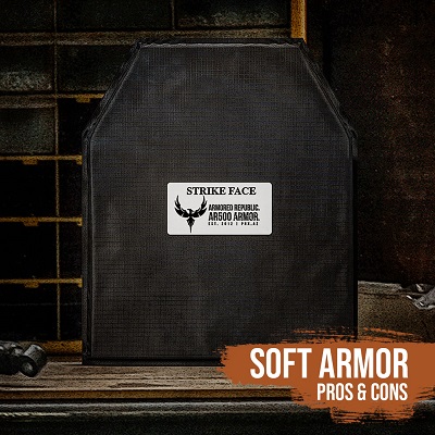 Pros and Cons of Soft Armor