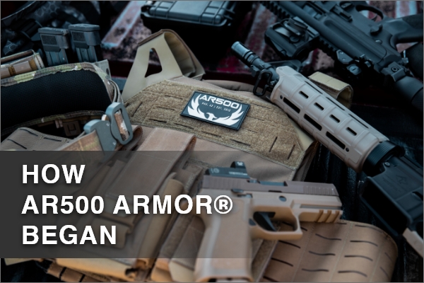 HOW AR500 ARMOR® BEGAN