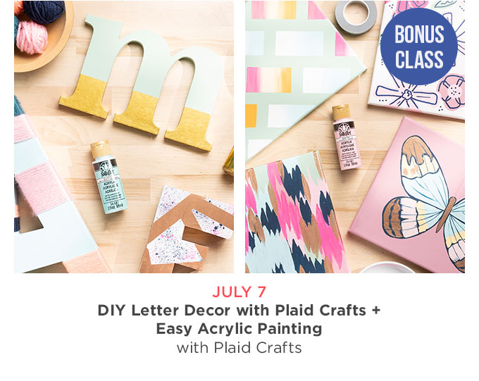 July 7 -  DIY Letter Decor with Plaid Crafts + (Bonus Class) Easy Acrylic Painting with Plaid Crafts