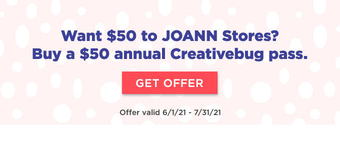 Want $50 to JOANN Stores? Buy a $50 annual Creativebug pass.