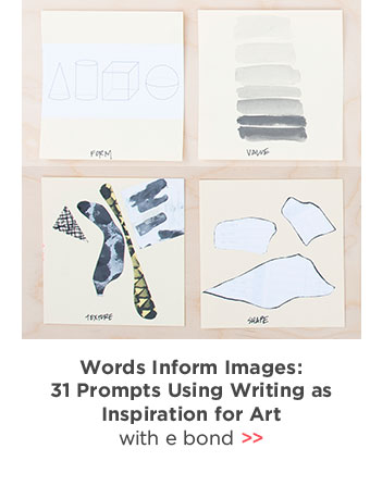 Words Inform Images: 31 Prompts Using Writing as Inspiration for Art with e bond