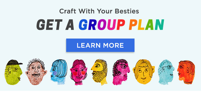 Craft with all your besties! Get on a group plan