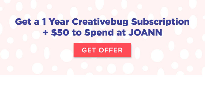Get a 1 Year Creativebug Subscription + $50 to Spend at JOANN