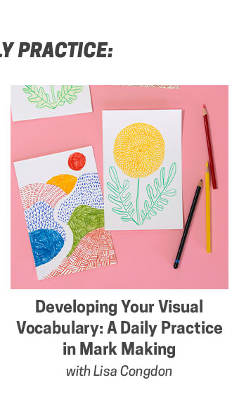 Developing Your Visual Vocabulary: A Daily Practice in Mark Making