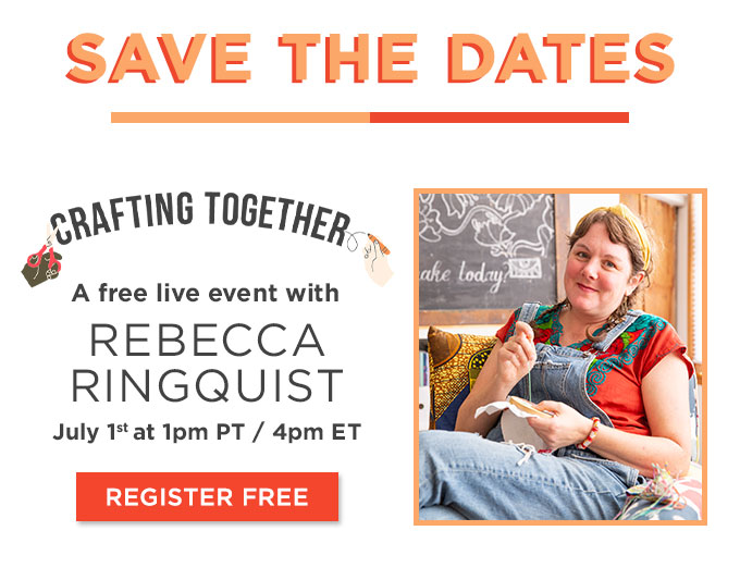 Crafting Together: A Live Event with Rebecca Ringquist