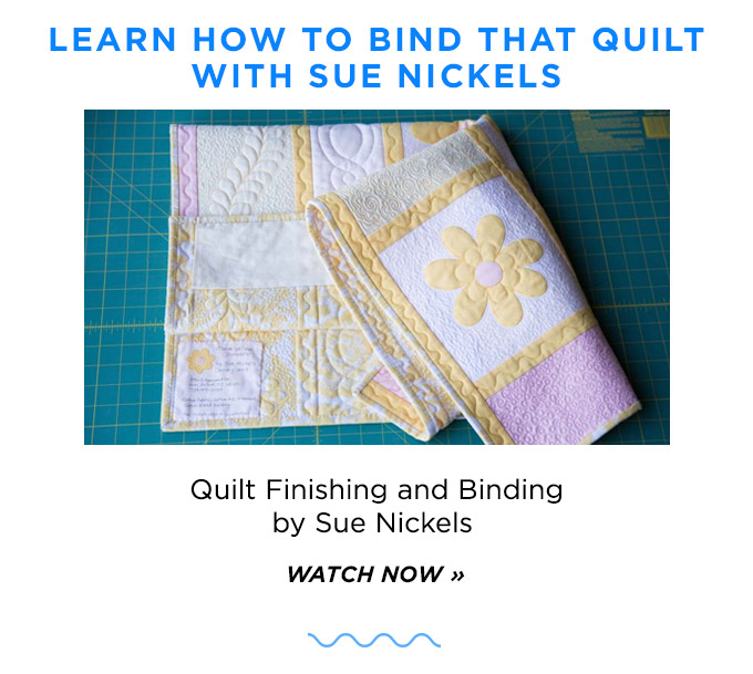 Learn how to bind that quilt with Sue Nickels