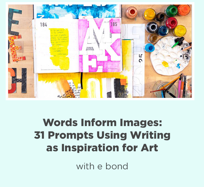 Words Inform Images: 31 Prompts Using Writing as Inspiration for Art