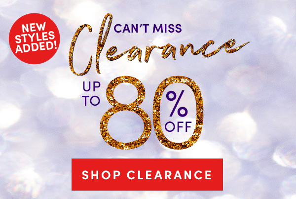 CAN'T MISS eni aNe e UP TO SHOP CLEARANCE 