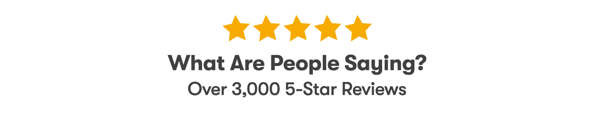 Over 3,000 5-Star Reviews
