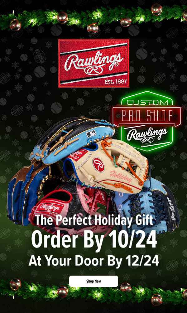 Rawlings Custom Pro Shop: The perfect holiday gift, order by 10/24, at your door by 12/24