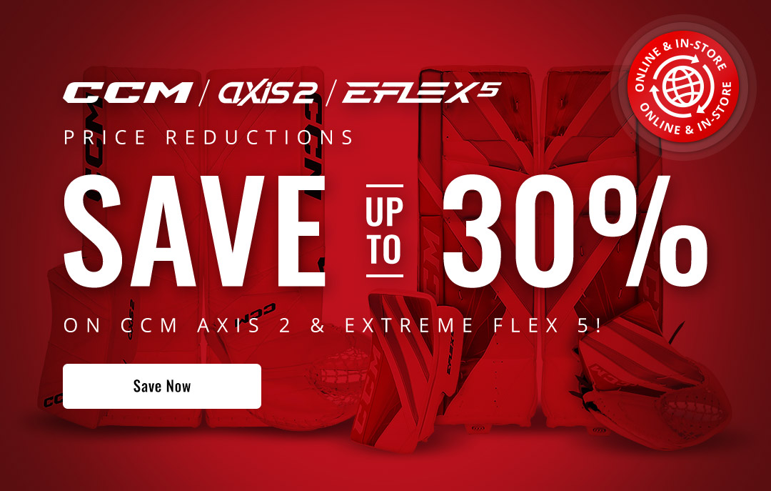 Save up to 30% on CCM Axis 2 & Extreme Flex 5!