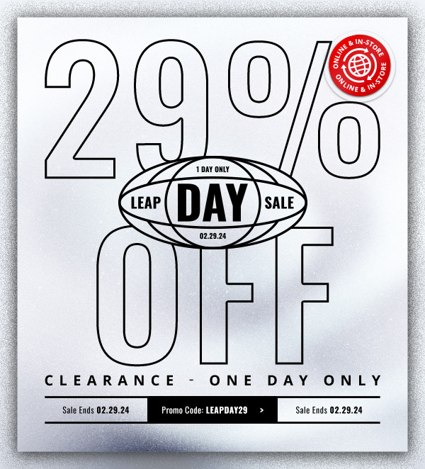 Leap Day Sale: 29% off Clearance For One Day Only!