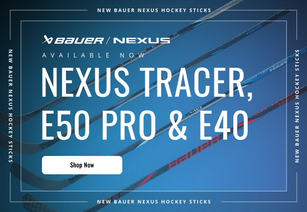 Bauer Nexus Hockey Sticks: Tracer, E50 Pro & E40