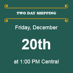 Two Day Shipping: Friday, December 20th, at 1:00 pm Central