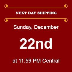 Next Day Shipping: Sunday, December 22nd, at 1:00 pm Central