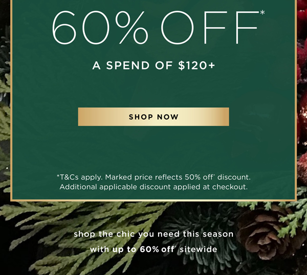 Spend & Save | 50% Off* Sitewide or 60% Off* a Spend of $120+