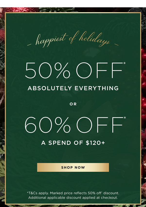 Spend & Save | 50% Off* Sitewide or 60% Off* a Spend of $120+