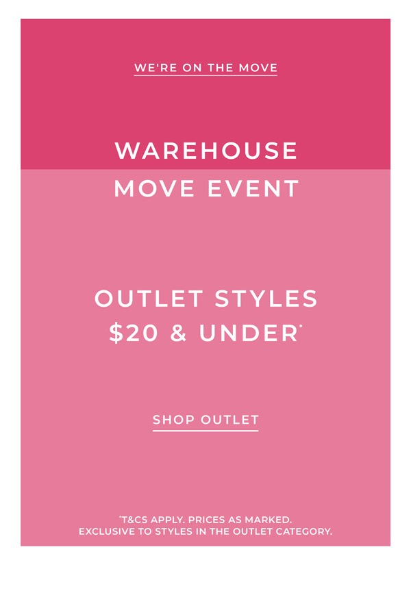 All Outlet Styles Now $20 & Under*