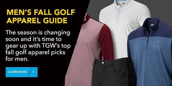  MEN'S FALL GOLF i APPAREL GUIDE The season is changing soon and it's time to gear up with TGW's top fall golf apparel picks JIFNTLR TV 