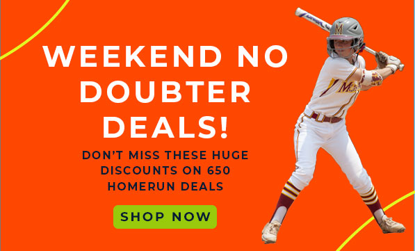 WEEKEND NO DOUBTER 0 Y. B DON'T MISS THESE HUGE DISCOUNTS ON 650 HOMERUN DEALS 