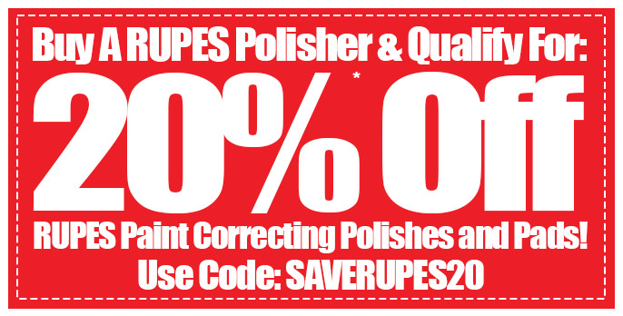 20% Off RUPES Polishes & Pads With Purchase of RUPES Polisher! BWAHIIFESPnIisnerl!ualv e o et : Use Code: SAVERUPES20 g 