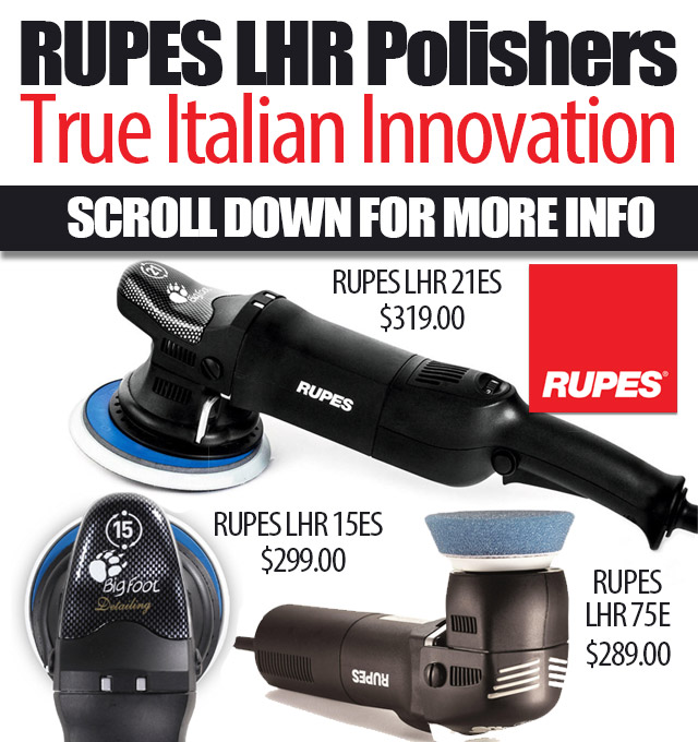 RUPES LHR Polishers - True Italian Innovation + 20% Off RUPES Pads & Polishes or 15% Off All Other Orders Over $75 + Free Gift Over $250 RUPES LHR Polishers RUPESLHR21ES $319.00 ' RUPESLHR 15ES - $299.00 RUPES LHR75E $289.00 
