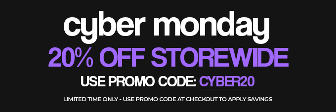 Cyber MONDAY - Save 20% Off Storewide when using promo code CYBER20 at checkout!