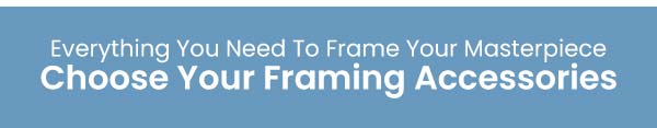 Choose Your Framing Accessories
