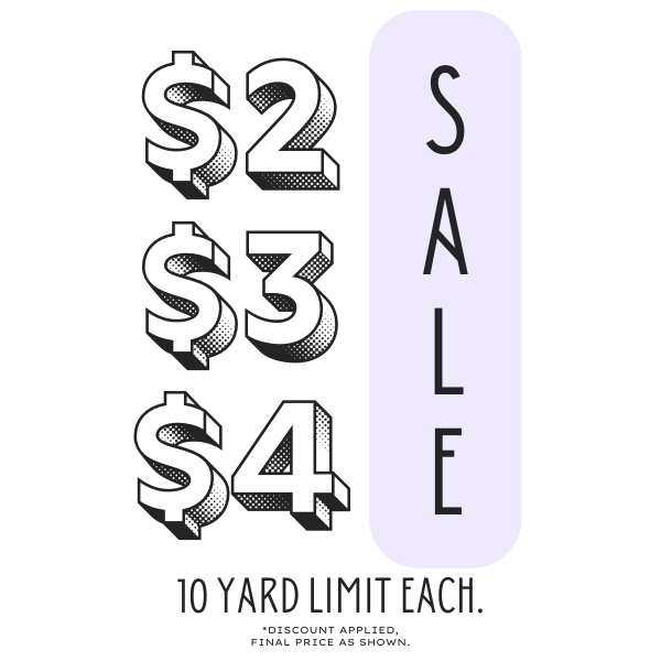 $2, $3, $4 SALE - 10 YARD LIMIT EACH