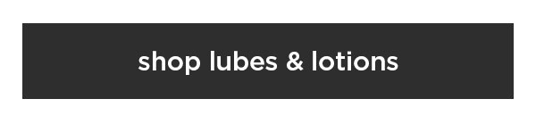 shop lubes & lotions