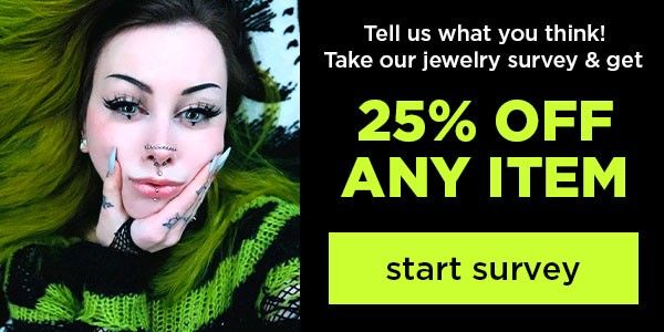 take our jewelry survey and receive 25% off any item