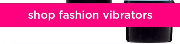 Shop Fashion Vibrators