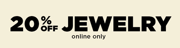 shop 20% off jewelry online only