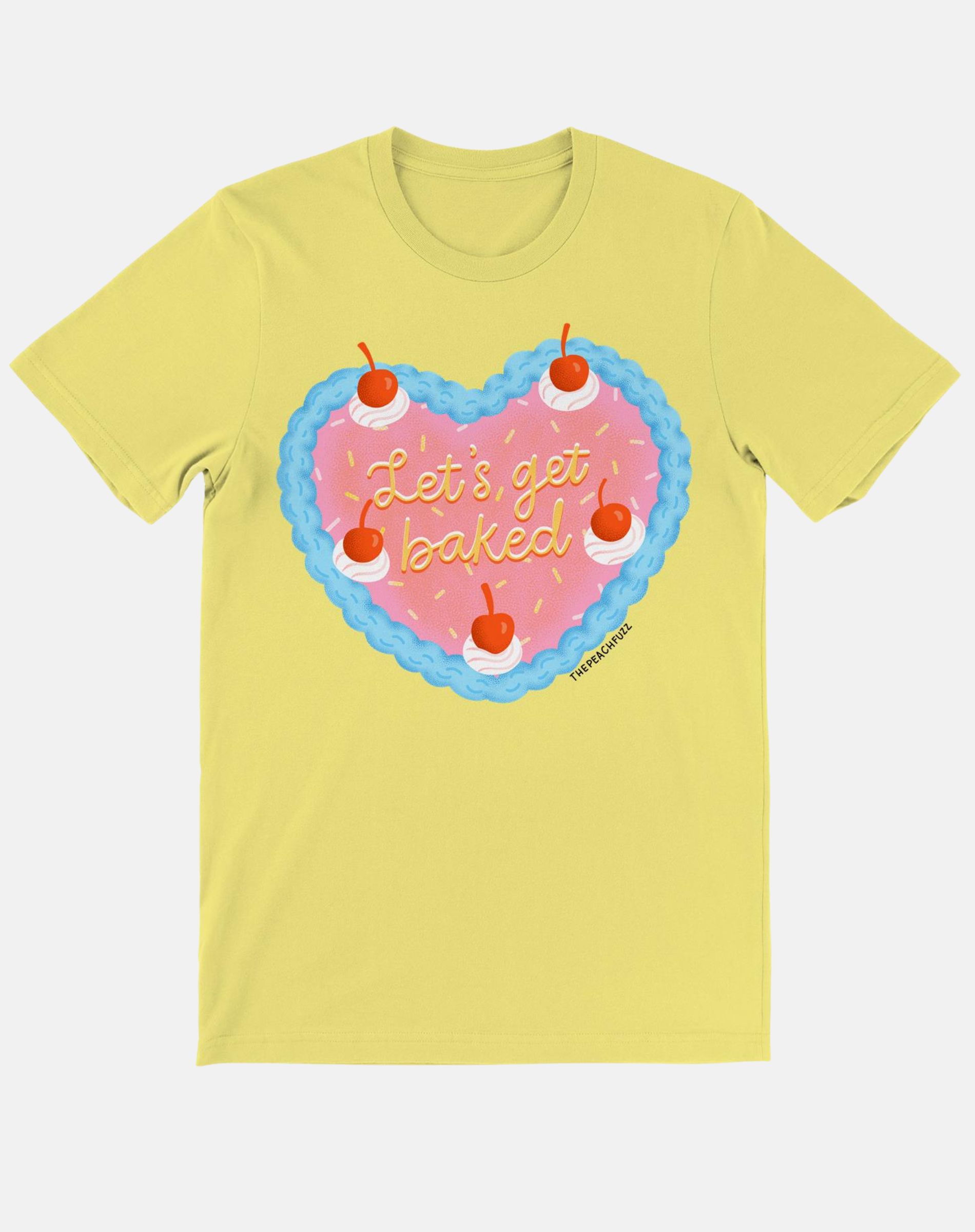 Let's Get Baked T Shirt - The Peach Fuzz