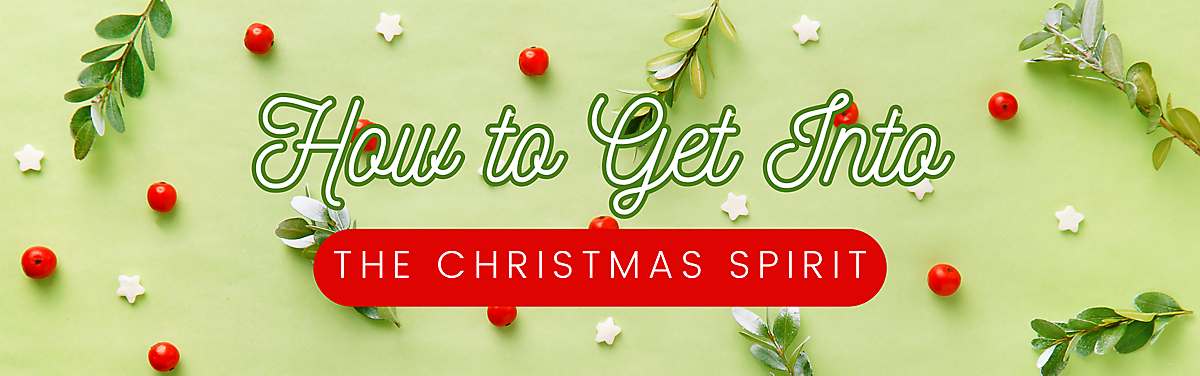 10 Ways to Get into the Christmas Spirit