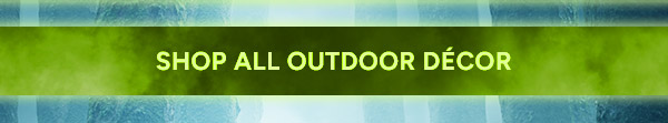 Shop all Outdoor Décor