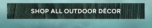 Shop All Outdoor Décor