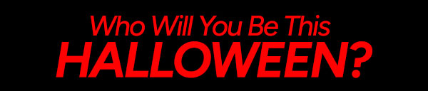 Who Will You Be This Halloween?